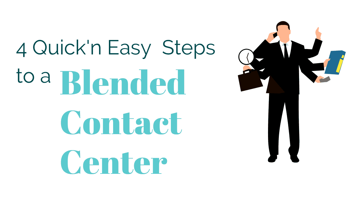 4 quick and easy steps to a blended contact center