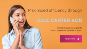 Maximized efficiency through Call Center ACD