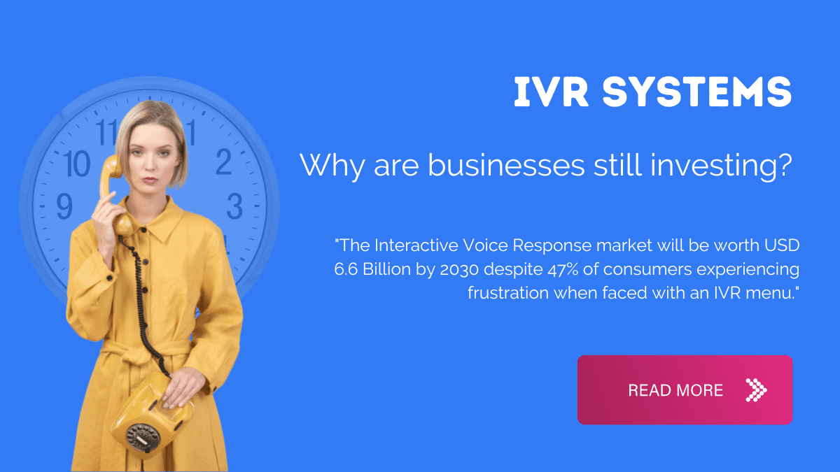 Why are businesses still investing in IVR systems?