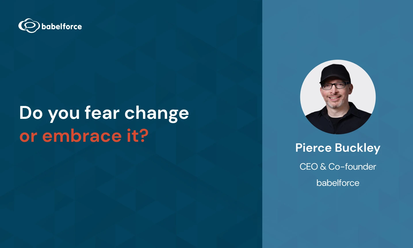 Do you fear change or embrace it?